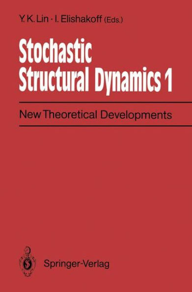 Stochastic Structural Dynamics 1: New Theoretical Developments Second International Conference on Stochastic Structural Dynamics, May 9-11, 1990, Boca Raton, Florida, USA