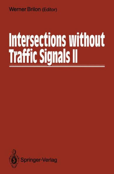 Intersections without Traffic Signals II: Proceedings of an International Workshop, 18-19 July, 1991 in Bochum, Germany