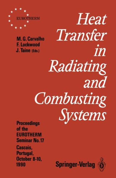 Heat Transfer in Radiating and Combusting Systems: Proceedings of EUROTHERM Seminar No. 17, 8-10 October 1990, Cascais, Portugal