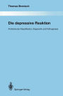 Die depressive Reaktion: Probleme der Klassifikation, Diagnostik und Pathogenese