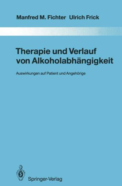 Therapie und Verlauf von Alkoholabhï¿½ngigkeit: Auswirkungen auf Patient und Angehï¿½rige