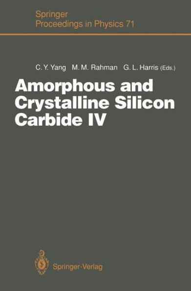 Amorphous and Crystalline Silicon Carbide IV: Proceedings of the 4th International Conference, Santa Clara, CA, October 9-11, 1991