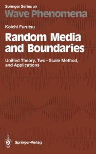 Title: Random Media and Boundaries: Unified Theory, Two-Scale Method, and Applications, Author: Koichi Furutsu