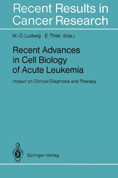 Recent Advances in Cell Biology of Acute Leukemia: Impact on Clinical Diagnosis and Therapy / Edition 1