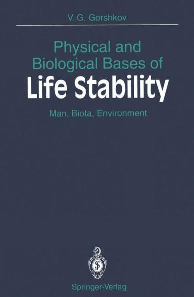 Physical and Biological Bases of Life Stability: Man, Biota, Environment