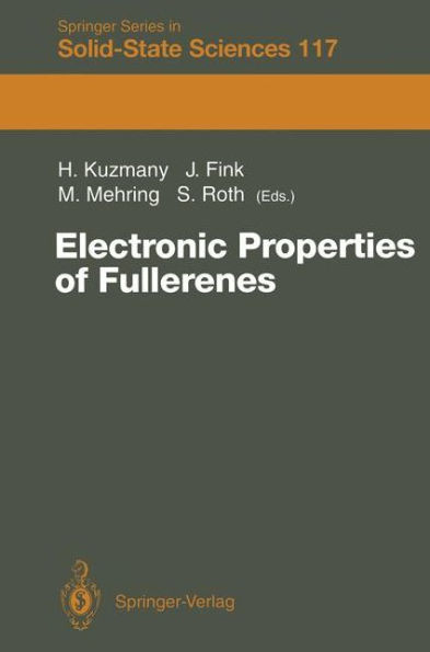 Electronic Properties of Fullerenes: Proceedings of the International Winterschool on Electronic Properties of Novel Materials, Kirchberg, Tirol, March 6-13, 1993