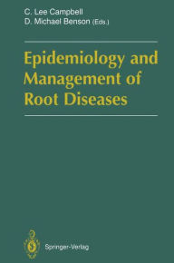 Title: Epidemiology and Management of Root Diseases, Author: C.Lee Campbell