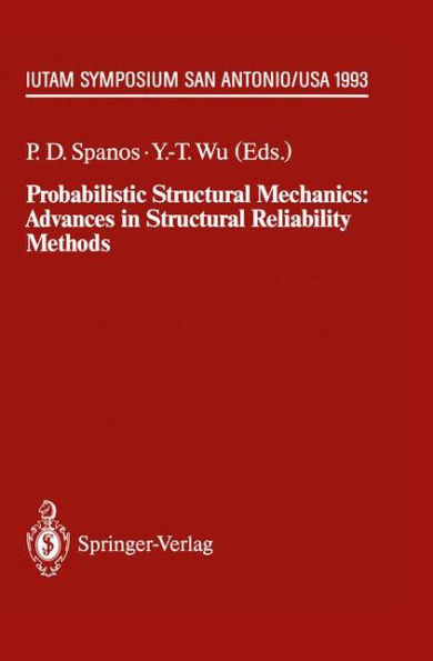 Probabilistic Structural Mechanics: Advances in Structural Reliability Methods: IUTAM Symposium, San Antonio, Texas, USA June 7-10,1993