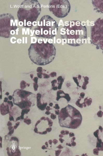 Molecular Aspects of Myeloid Stem Cell Development / Edition 1