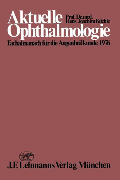 Aktuelle Ophthalmologie: Fachalmanach fï¿½r die Augenheilkunde 1976