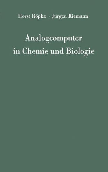 Analogcomputer in Chemie und Biologie: Eine Einfï¿½hrung