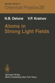 Title: Atoms in Strong Light Fields, Author: N.B. Delone