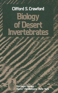 Title: Biology of Desert Invertebrates, Author: C. S. Crawford