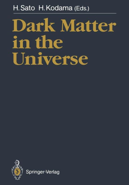 Dark Matter in the Universe: Proceedings of the Third Nishinomiya-Yukawa Memorial Symposium, Nishinomiya City, 10-11 November 1988