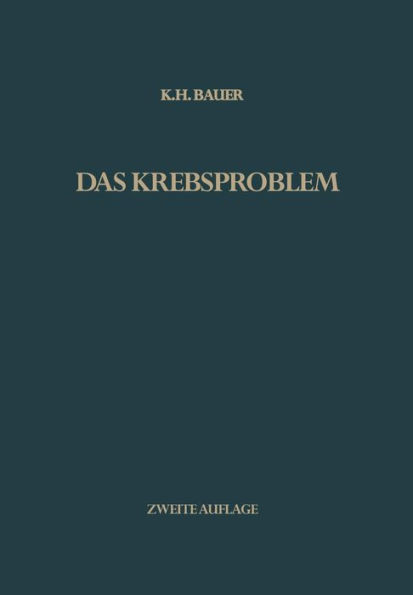 Das Krebsproblem: Einführung in die allgemeine Geschwulstlehre für Studierende, Ärzte und Naturwissenschaftler