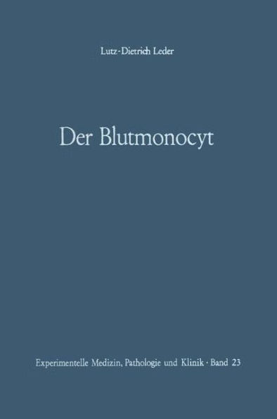 Der Blutmonocyt: Morphologie - Herkunft - Funktion und prospektive Potenz - Monocytenleukï¿½mie