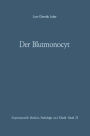 Der Blutmonocyt: Morphologie - Herkunft - Funktion und prospektive Potenz - Monocytenleukï¿½mie