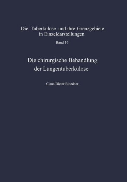 Die chirurgische Behandlung der Lungentuberkulose: Indikationen und Ergebnisse