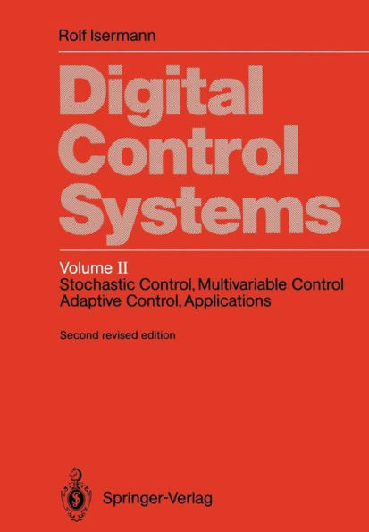 Digital Control Systems: Volume 2: Stochastic Control, Multivariable Control, Adaptive Control, Applications