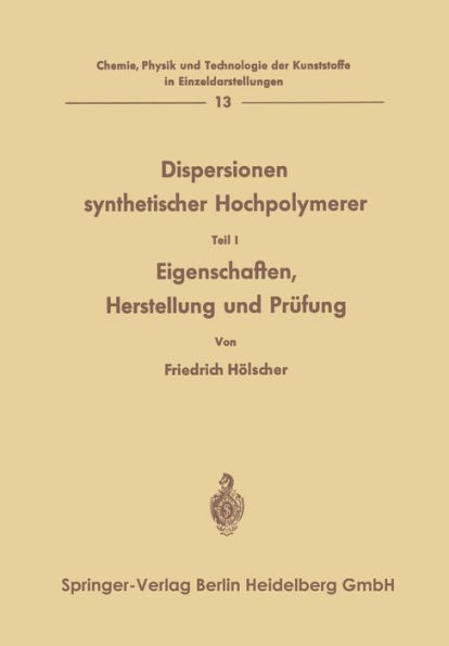 Dispersionen synthetischer Hochpolymerer: Eigenschaften, Herstellung und Prï¿½fung