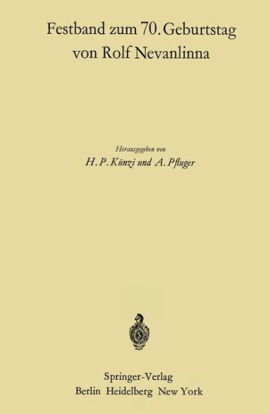 Festband zum 70. Geburtstag von Rolf Nevanlinna: Vorträge, gehalten anlä?lich des Zweiten Rolf Nevanlinna-Kolloquiums in Zürich vom 4.-6. November 1965