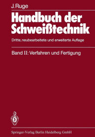 Title: Handbuch der Schweißtechnik: Band II: Verfahren und Fertigung, Author: Jürgen Ruge