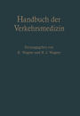 Handbuch der Verkehrsmedizin: Unter Berücksichtigung aller Verkehrswissenschaften