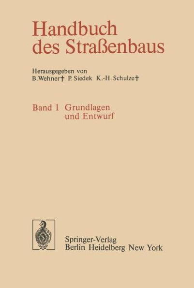 Handbuch des Straßenbaus: Band 1 Grundlagen und Entwurf