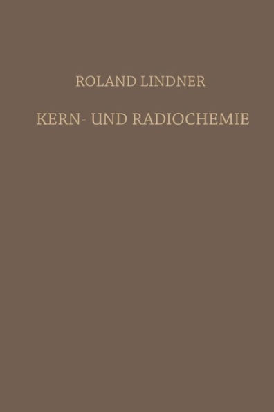 Kern- und Radiochemie: Grundlagen · Praktische Methoden und Technische Anwendung