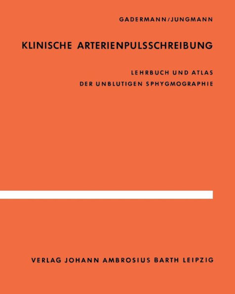 Klinische Arterienpulsschreibung: Lehrbuch und Atlas der unblutigen Sphygmographie
