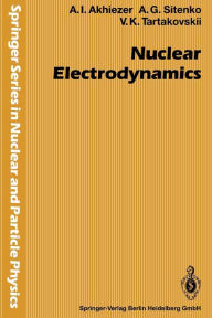 Title: Nuclear Electrodynamics, Author: Alexander I. Akhiezer