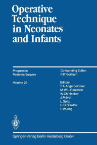 Title: Operative Technique in Neonates and Infants, Author: Thomas A. Angerpointner