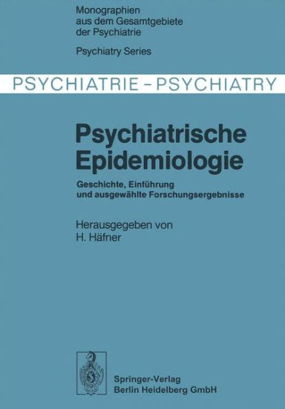 Psychiatrische Epidemiologie: Geschichte, Einfï¿½hrung und ausgewï¿½hlte Forschungsergebnisse