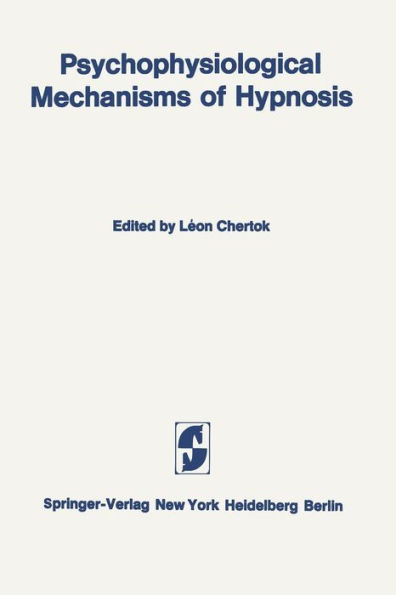 Psychophysiological Mechanisms of Hypnosis: An International Symposium sponsored by the International Brain Research Organization and the Centre de Recherche, Institut de Psychiatrie La Rochefoucauld, Paris