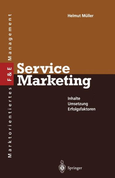 Service Marketing: Inhalte ï¿½ Umsetzung . Erfolgsfaktoren