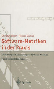 Title: Software-Metriken in der Praxis: Einfï¿½hrung und Anwendung von Software-Metriken in der industriellen Praxis, Author: Christof Ebert