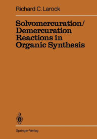 Title: Solvomercuration / Demercuration Reactions in Organic Synthesis, Author: R.C. Larock