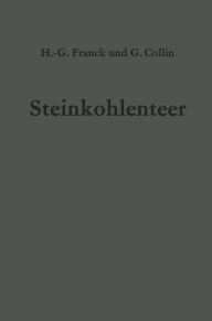 Title: Steinkohlenteer: Chemie, Technologie und Verwendung, Author: Heinz-Gerhard Franck