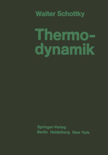 Thermodynamik: Die Lehre von den Kreisprozessen den Physikalischen und Chemischen Verï¿½nderungen und Gleichgewichten Eine Hinfï¿½hrung zu den Thermodynamischen Problemen Unserer Kraft- und Stoffwirtschaft