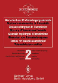 Title: Wörterbuch der Kraftübertragungselemente / Diccionario elementos de transmisión / Glossaire des Organes de Transmission / Glossary of Transmission Elements / Glossario degli Organi di Trasmissione / Glossarium voor Transmissie-organen / Ordbok för Transmi, Author: EUROTRANS