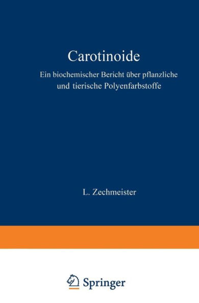 Carotinoide: Ein Biochemischer Bericht ï¿½ber Pflanzliche und Tierische Polyenfarbstoffe