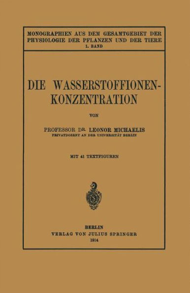 Die Wasserstoffionen-Konzentration: Ihre Bedeutung fur die Biologie und die Methoden ihrer Messung