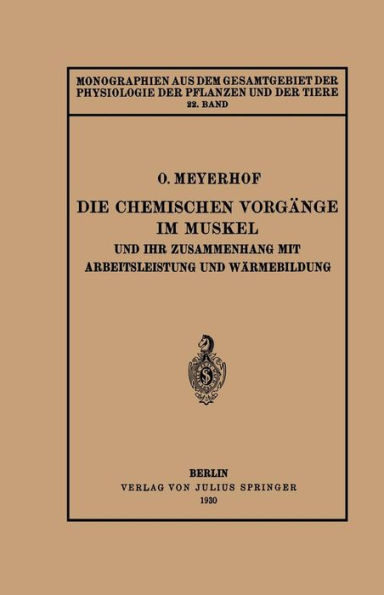 Die chemischen Vorgï¿½nge im Muskel und ihr Zusammenhang mit Arbeitsleistung und Wï¿½rmebildung: 22. Band