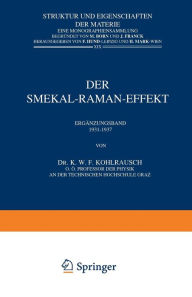 Title: Der Smekal-Raman-Effekt: Ergänzungsband 1931-1937, Author: K.W.F. Kohlrausch