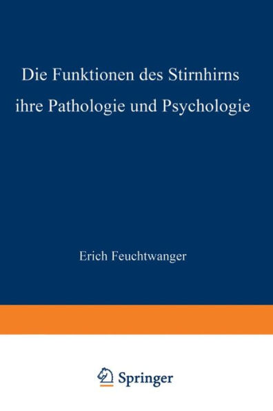 Die Funktionen des Stirnhirns ihre Pathologie und Psychologie