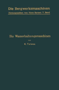Title: Die Wasserhaltungsmaschinen, Author: Karl Teiwes