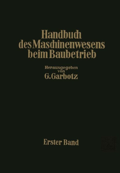 Handbuch des Maschinenwesens beim Baubetrieb: Erster Band