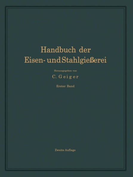 Handbuch der Eisen- und Stahlgießerei: Erster Band Grundlagen