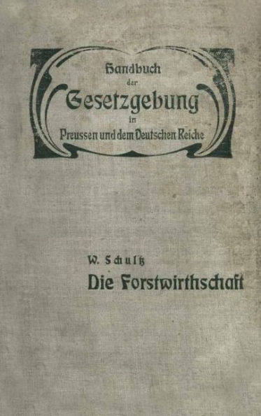 Die Forstwirthschaft: XIV / Zweiter Band. Fand- und Forstwirthschaft, Viehzucht, Iagd und Fischerei. Die forstwirthschaft