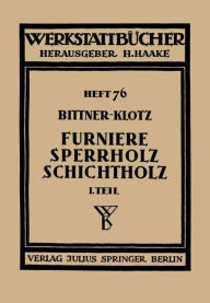 Title: Furniere - Sperrholz Schichtholz: Erster Teil: Technologische Eigenschaften; Prï¿½f- und Abnahmevorschriften; Meï¿½-, Prï¿½f- und Hilfsgerï¿½te, Author: Joachim Bittner